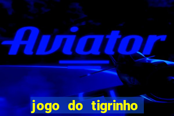 jogo do tigrinho de 5 reais